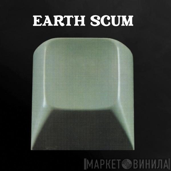 FYI Chris - Earth Scum