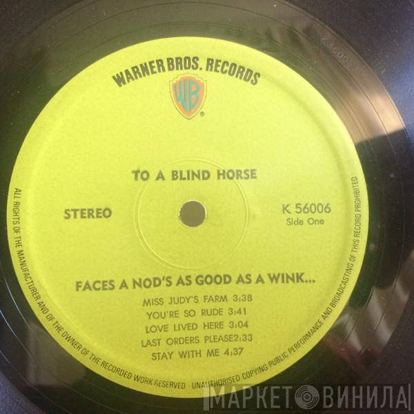  Faces   - A Nod's As Good As A Wink...To A Blind Horse