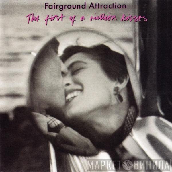  Fairground Attraction  - The First Of A Million Kisses