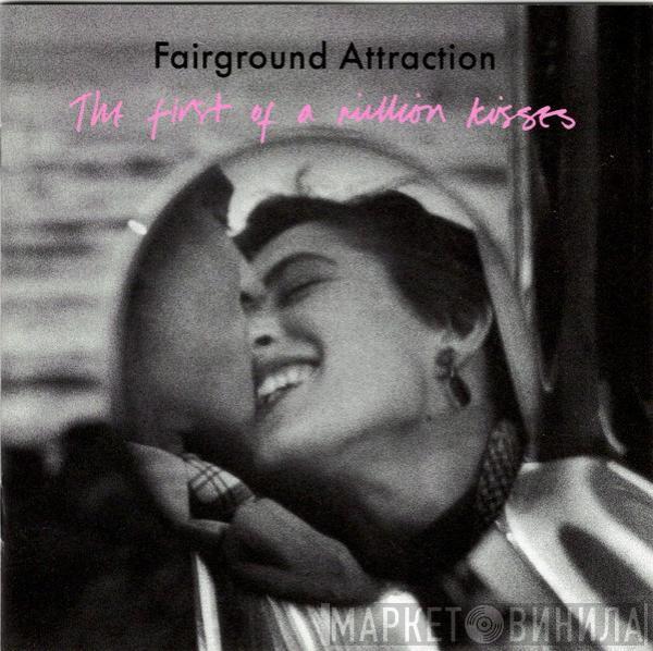  Fairground Attraction  - The First Of A Million Kisses