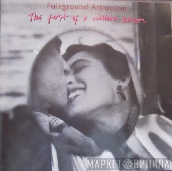  Fairground Attraction  - The First Of A Million Kisses
