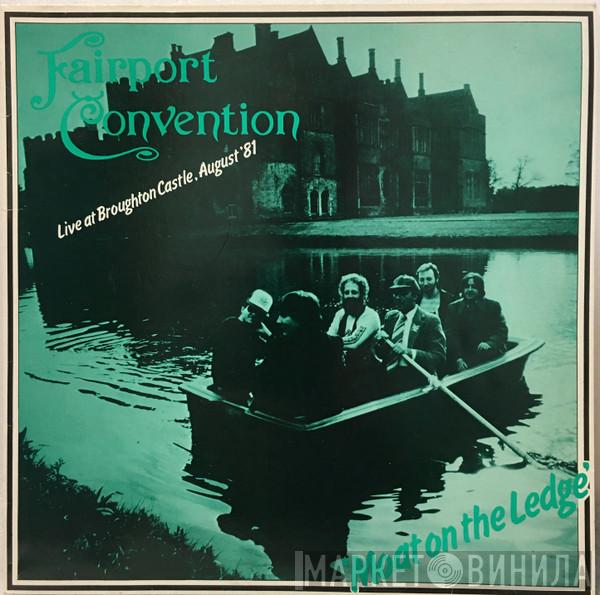  Fairport Convention  - Moat On The Ledge (Live At Broughton Castle, August '81)