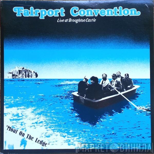  Fairport Convention  - Moat On The Ledge-Live At Broughton Castle