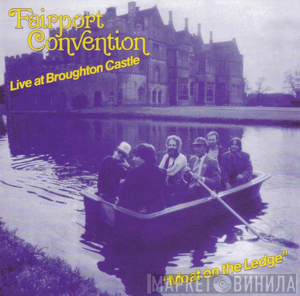 Fairport Convention - Moat On The Ledge