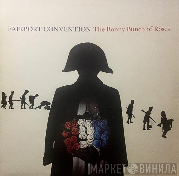  Fairport Convention  - The Bonny Bunch Of Roses