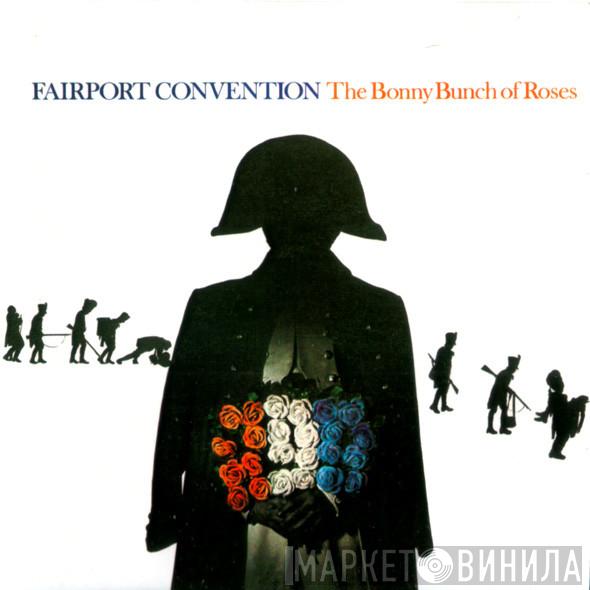  Fairport Convention  - The Bonny Bunch Of Roses
