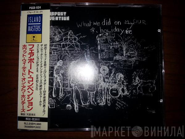  Fairport Convention  - What We Did On Our Holidays