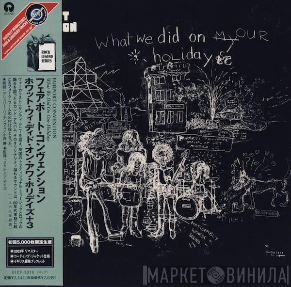  Fairport Convention  - What We Did On Our Holidays
