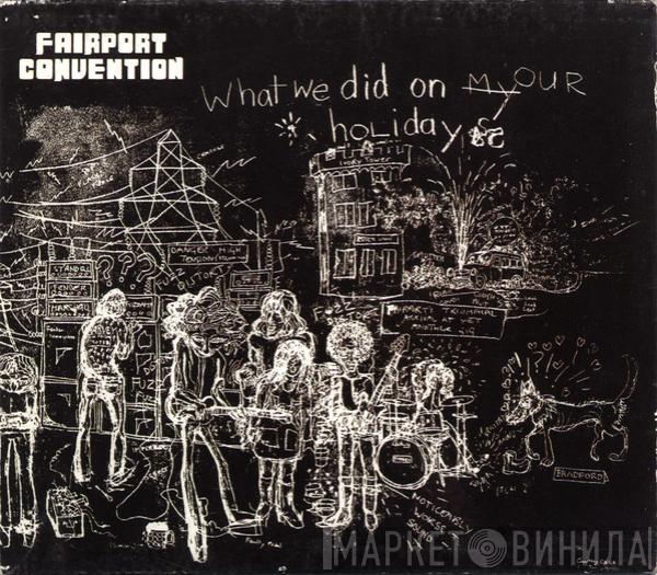 Fairport Convention - What We Did On Our Holidays