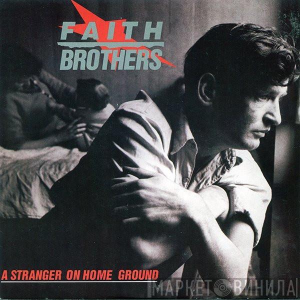 Faith Brothers - A Stranger On Home Ground