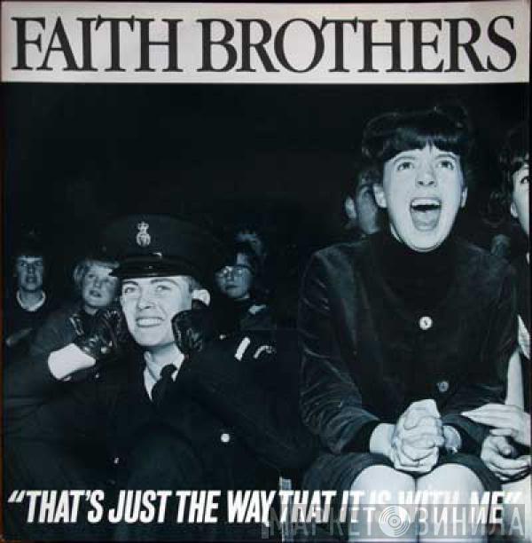 Faith Brothers - That's Just The Way That It Is With Me