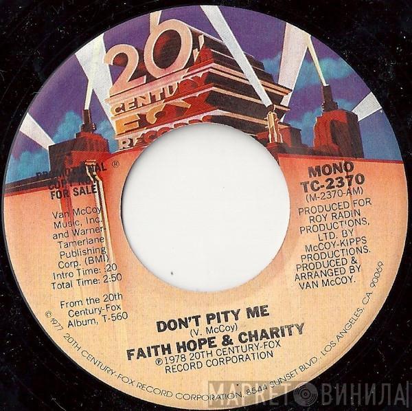 Faith, Hope & Charity - Don't Pity Me