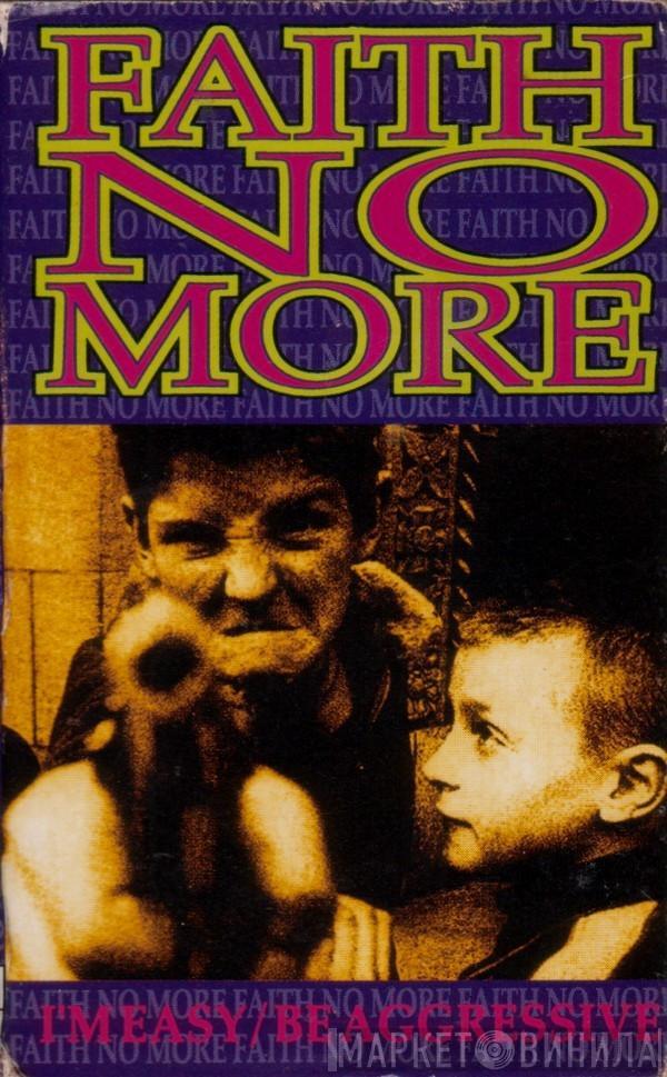  Faith No More  - I'm Easy / Be Aggressive