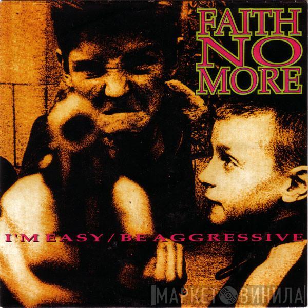  Faith No More  - I'm Easy / Be Aggressive