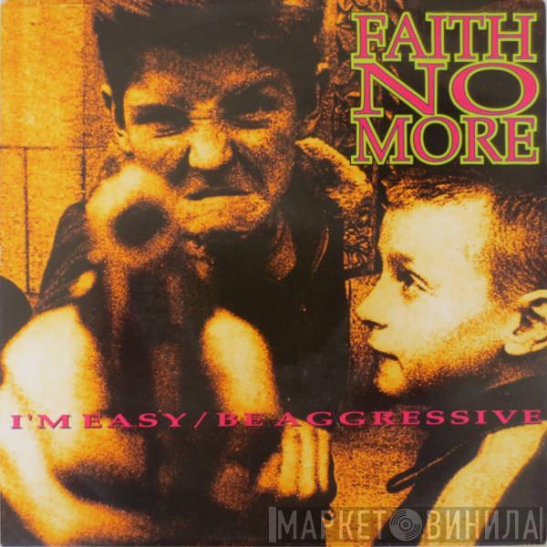  Faith No More  - I'm Easy / Be Aggressive