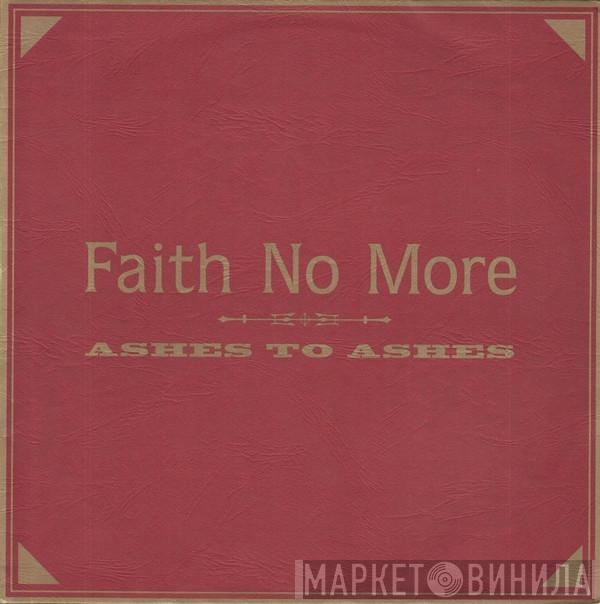  Faith No More  - Ashes To Ashes