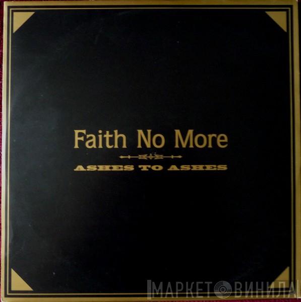  Faith No More  - Ashes To Ashes