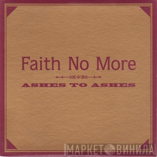  Faith No More  - Ashes To Ashes