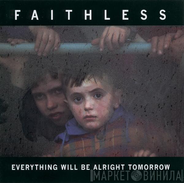 Faithless - Everything Will Be Alright Tomorrow