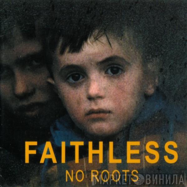  Faithless  - No Roots