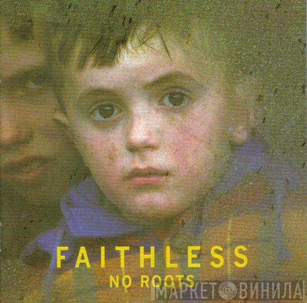  Faithless  - No Roots