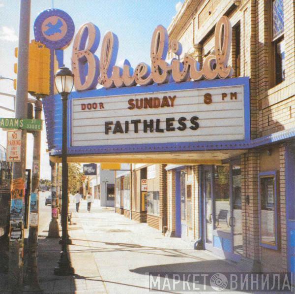  Faithless  - Sunday 8PM