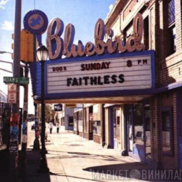  Faithless  - Sunday 8PM