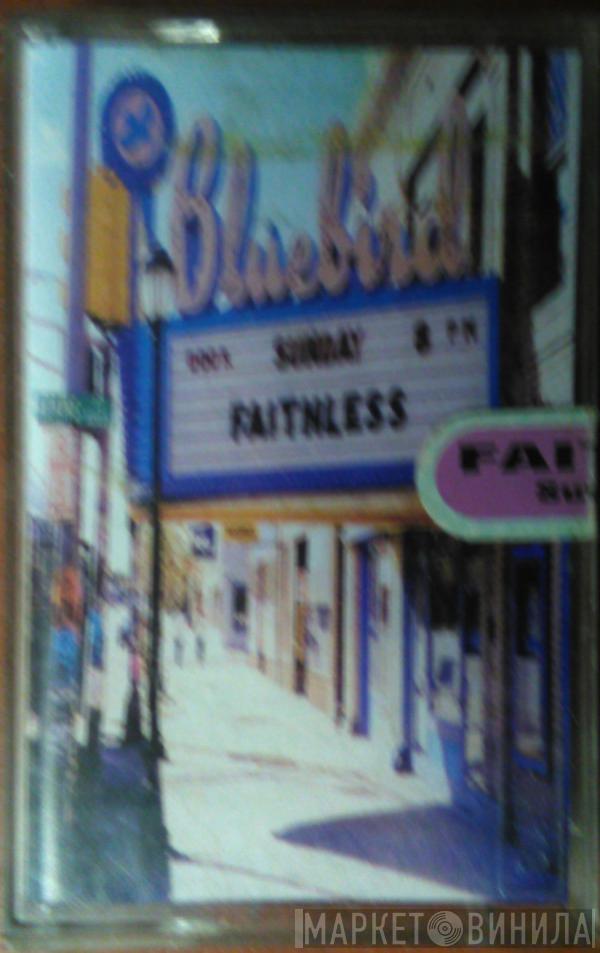  Faithless  - Sunday 8PM