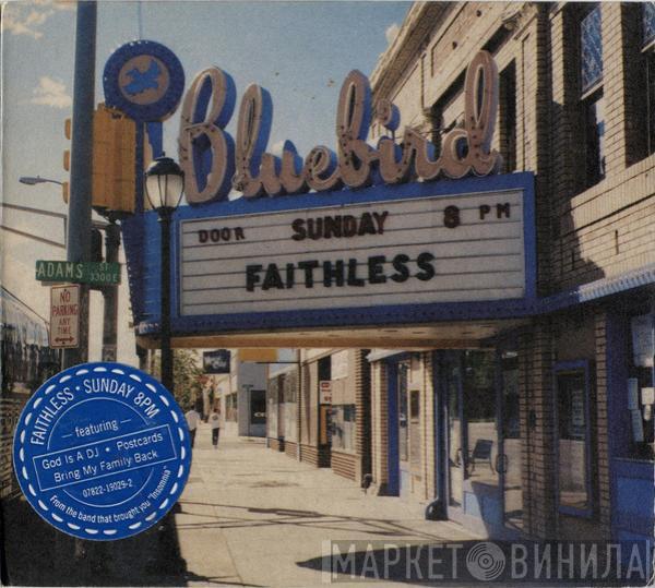  Faithless  - Sunday 8PM