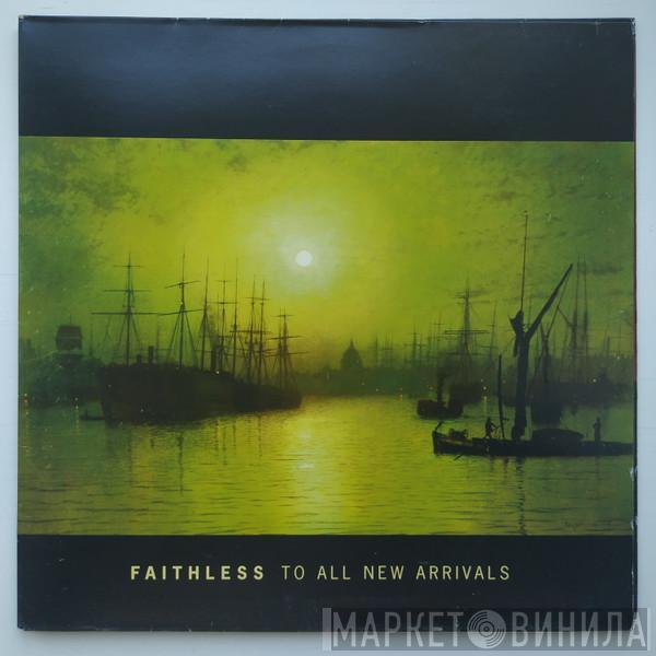  Faithless  - To All New Arrivals
