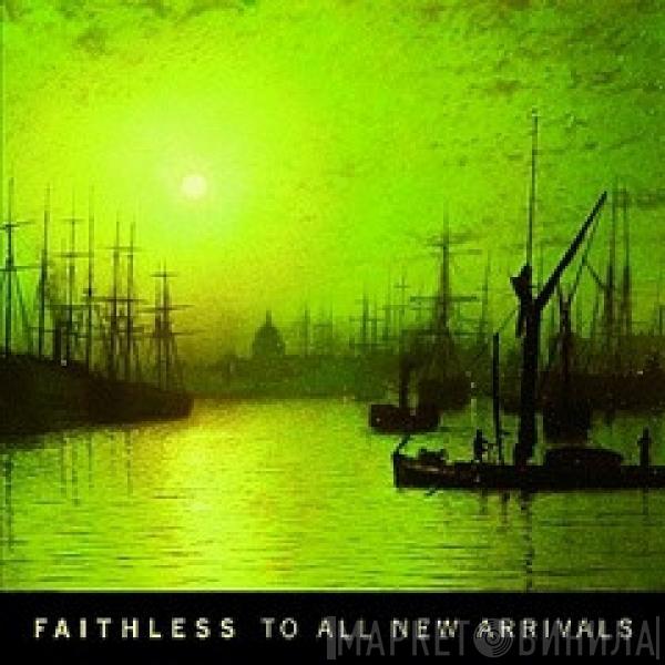  Faithless  - To All New Arrivals