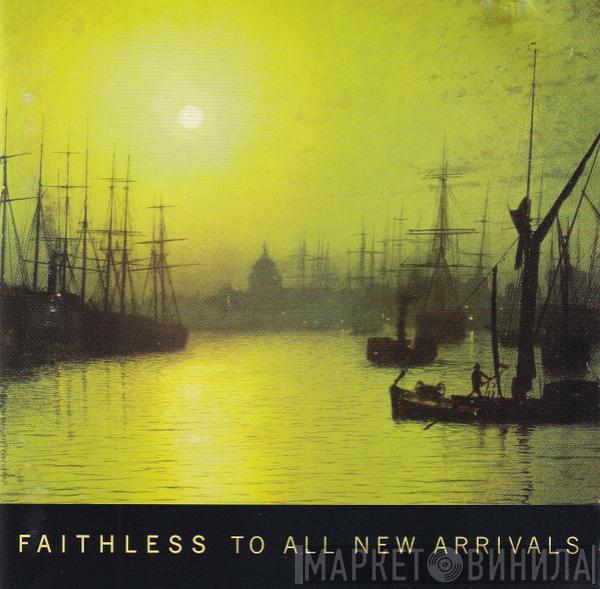  Faithless  - To All New Arrivals