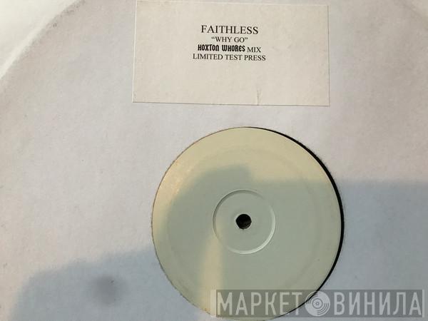 Faithless - Why Go? (Hoxton Whores Remix)