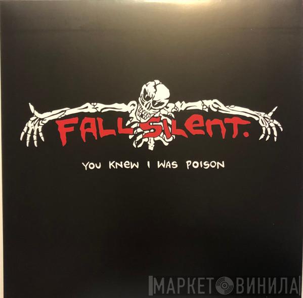 Fall Silent - You Knew I Was Poison
