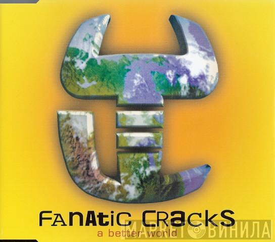  Fanatic Cracks  - A Better World