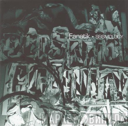  Fanatik  - Seismology