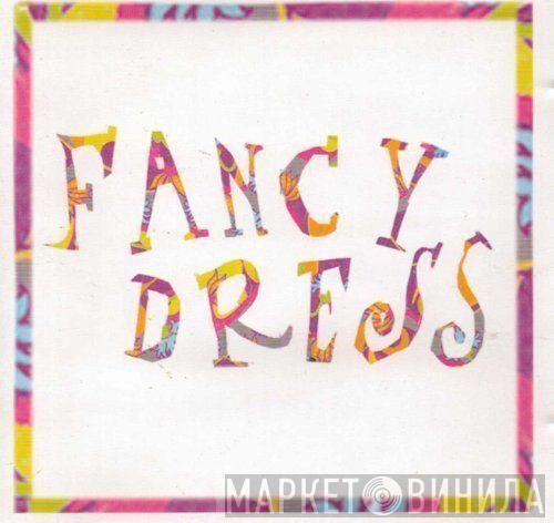 Fancy Dress  - I Don't Believe In