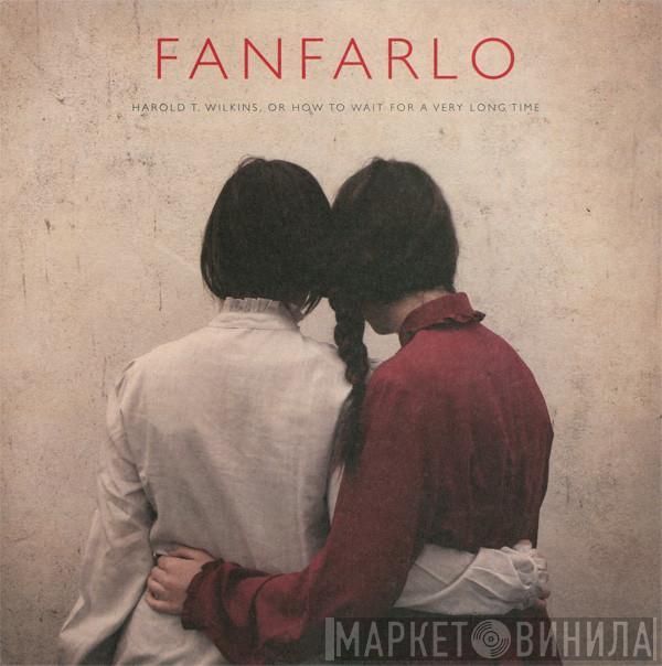 Fanfarlo - Harold T. Wilkins, Or How To Wait For A Very Long Time