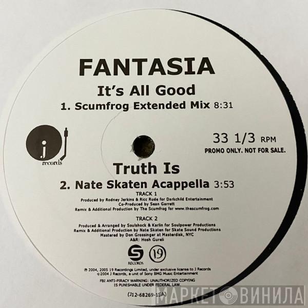  Fantasia   - It's All Good / Truth Is