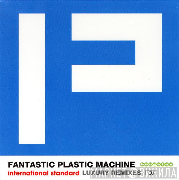Fantastic Plastic Machine - International Standard: Luxury Remixes EU