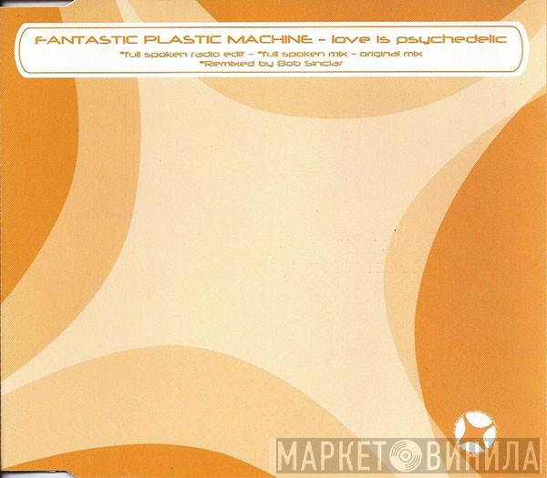  Fantastic Plastic Machine  - Love Is Psychedelic