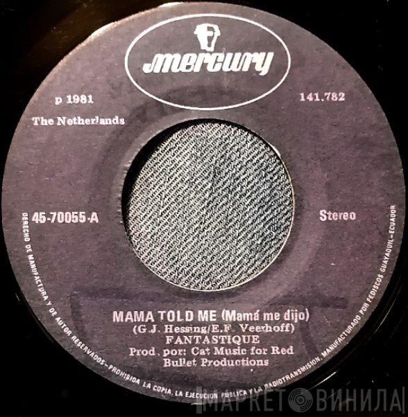  Fantastique  - Mama Told Me