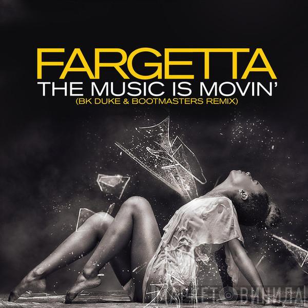  Fargetta  - The Music Is Movin' (BK Duke & Bootmasters Remix)