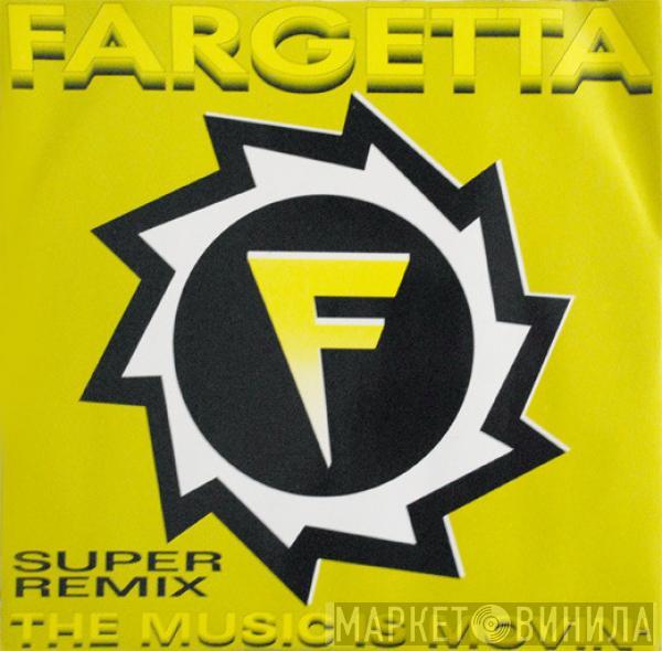  Fargetta  - The Music Is Movin' (Super Remix)