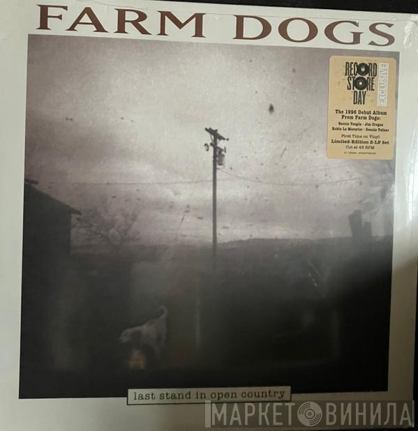 Farm Dogs - Last Stand In Open Country