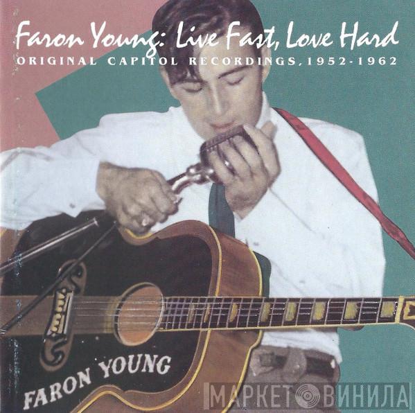 Faron Young - Live Fast, Love Hard: Original Capitol Recordings 1952-1962
