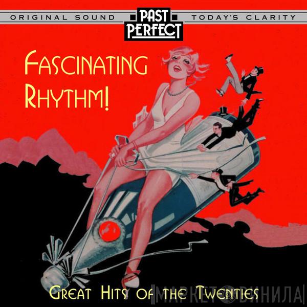  - Fascinating Rhythm Great Hits Of The Twenties