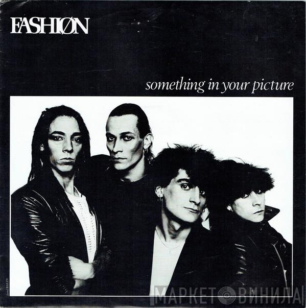 Fashion - Something In Your Picture