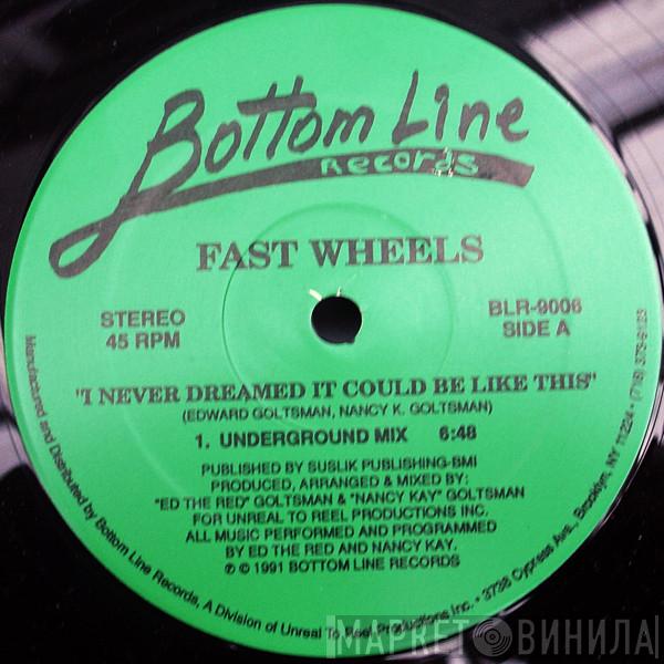 Fast Wheels - I Never Dreamed It Could Be Like This