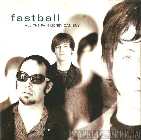 Fastball - All The Pain Money Can Buy